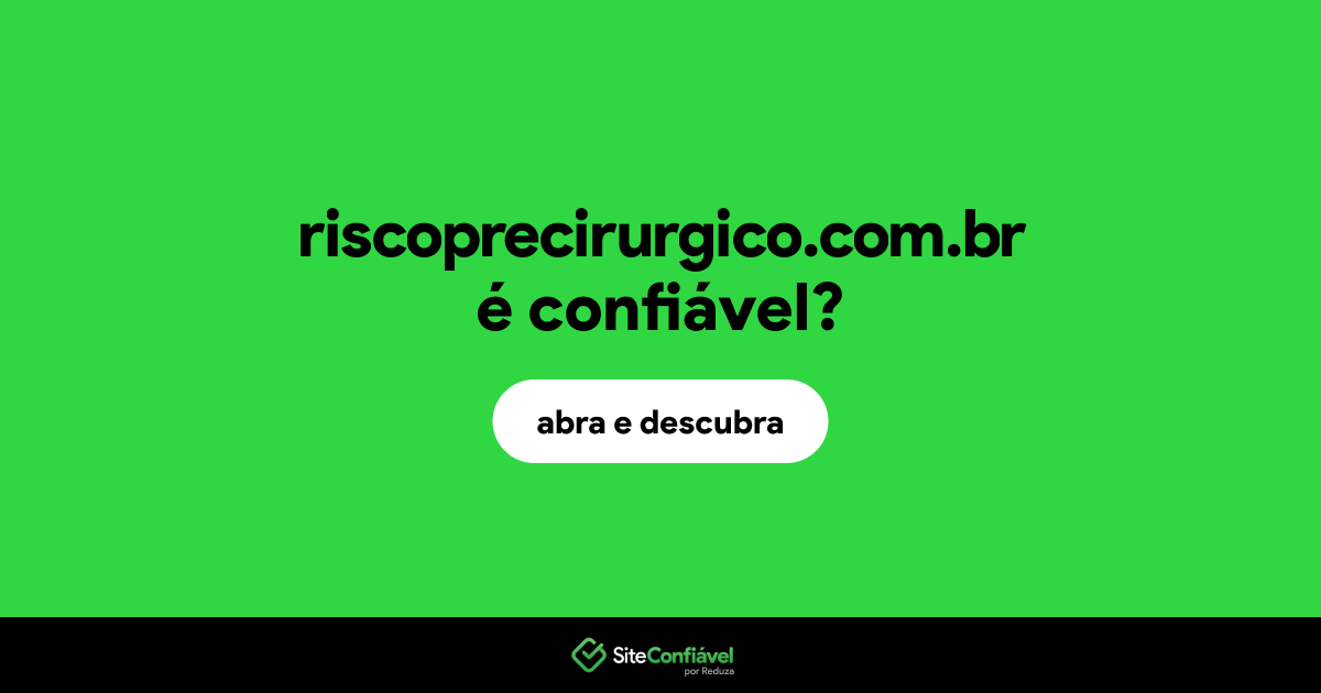 O site riscoprecirurgico.com.br é confiável?