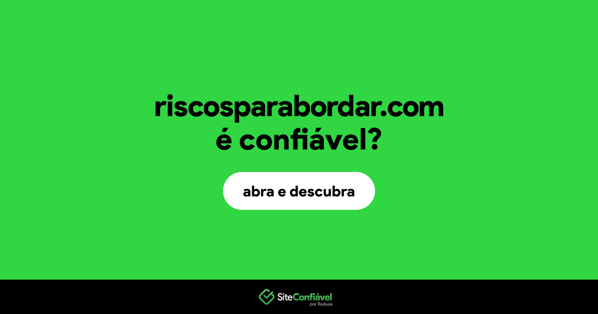 O site riscosparabordar.com é confiável?