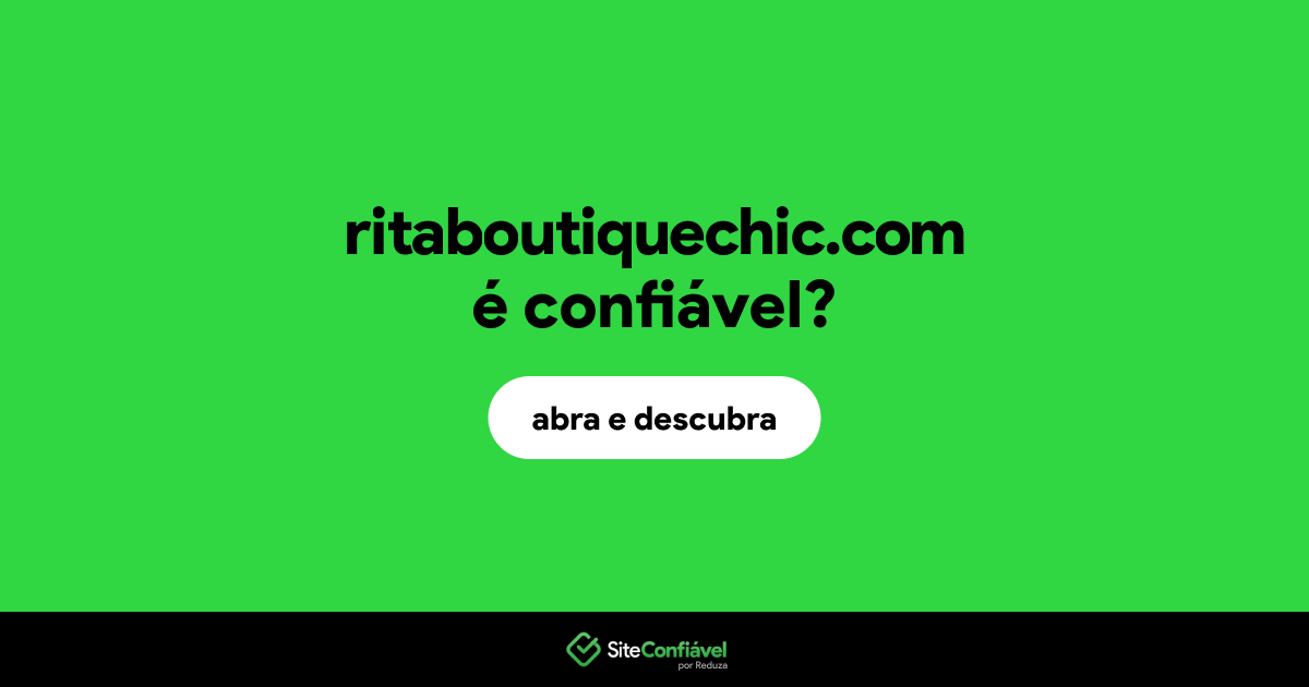 O site ritaboutiquechic.com é confiável?