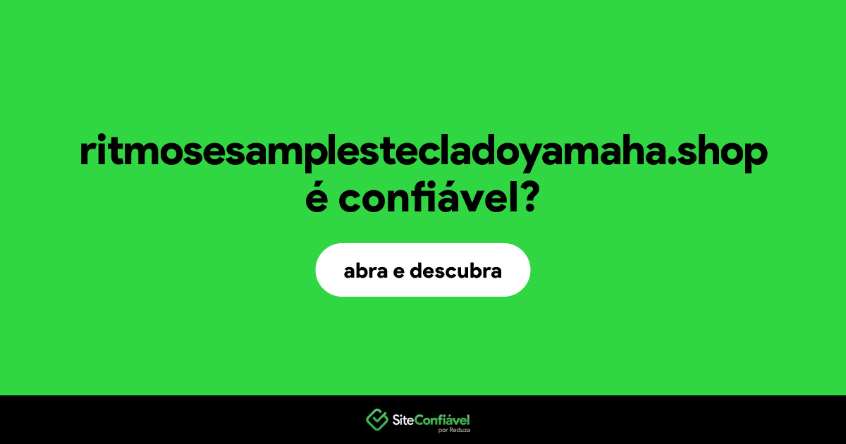 O site ritmosesamplestecladoyamaha.shop é confiável?