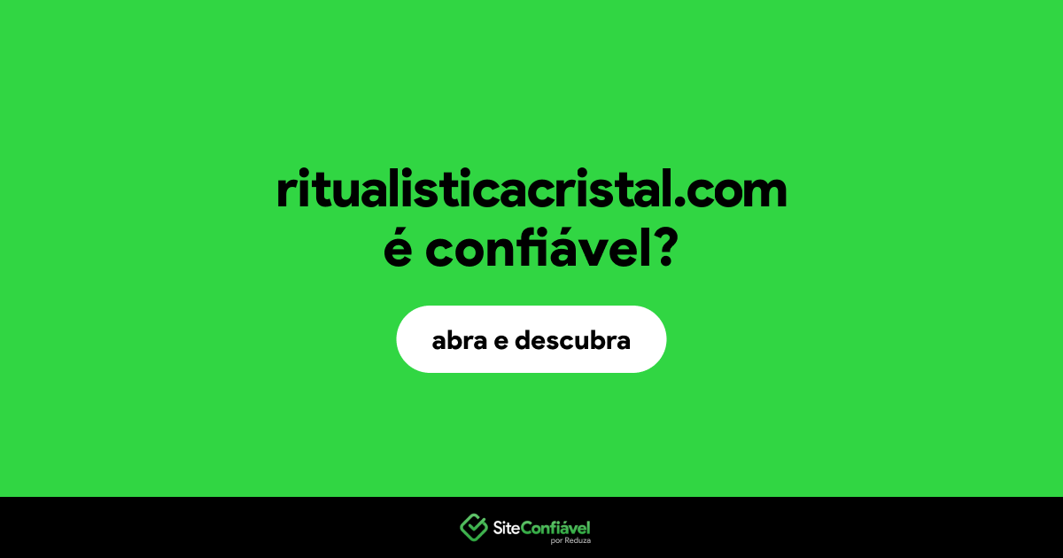 O site ritualisticacristal.com é confiável?