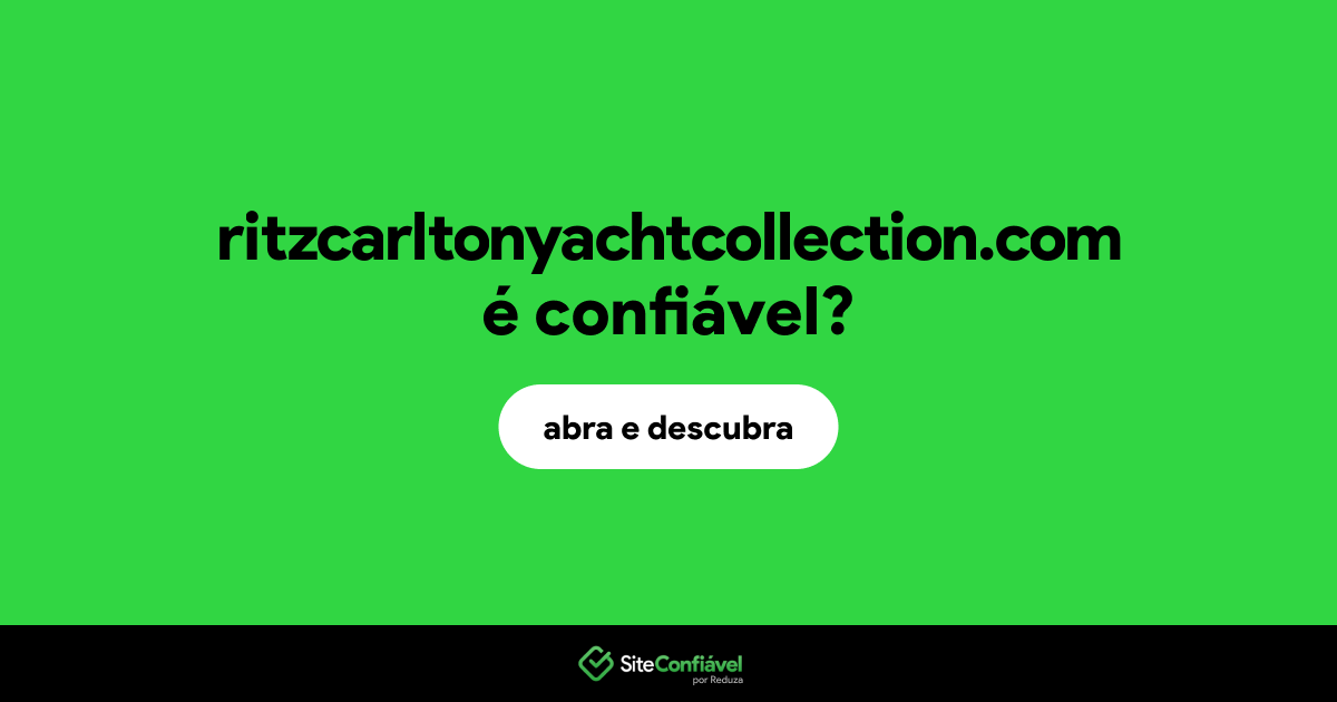 O site ritzcarltonyachtcollection.com é confiável?