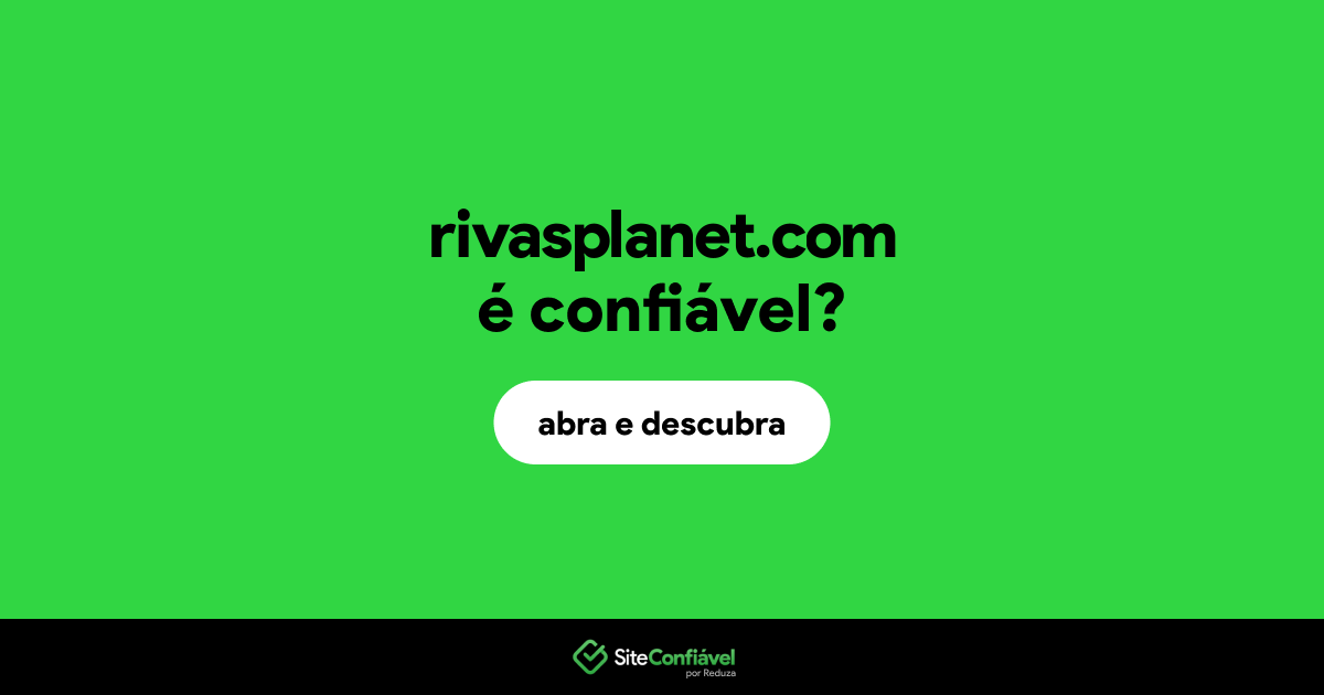 O site rivasplanet.com é confiável?