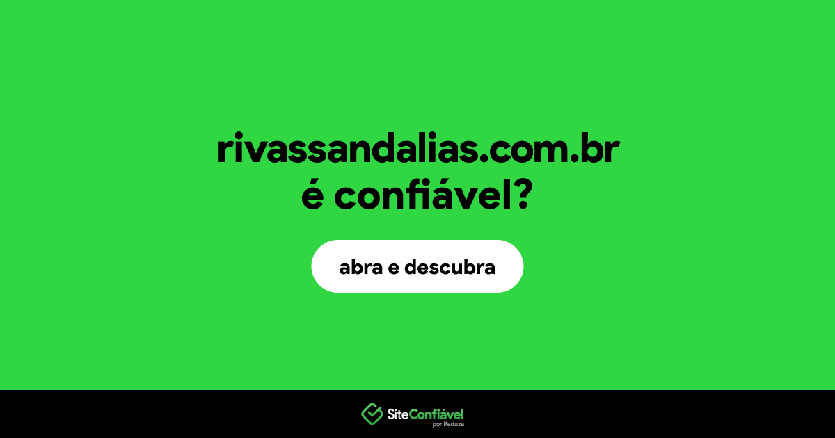 O site rivassandalias.com.br é confiável?