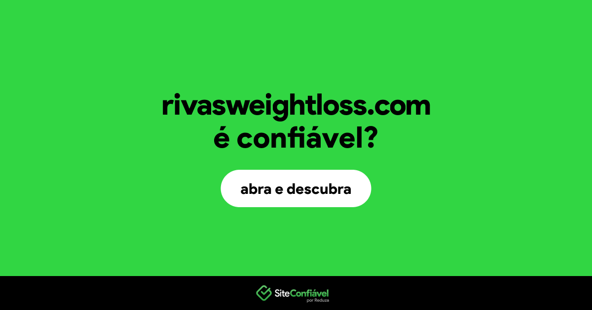 O site rivasweightloss.com é confiável?