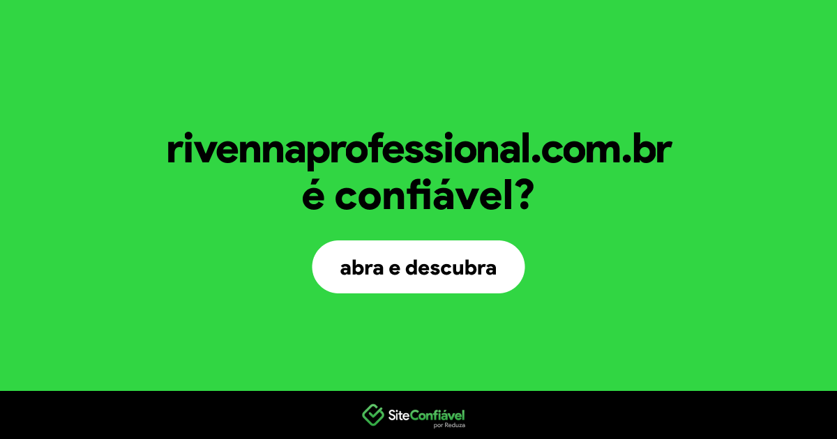 O site rivennaprofessional.com.br é confiável?