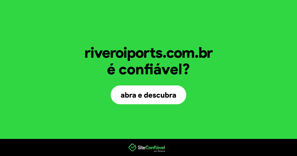 O site riveroiports.com.br é confiável?