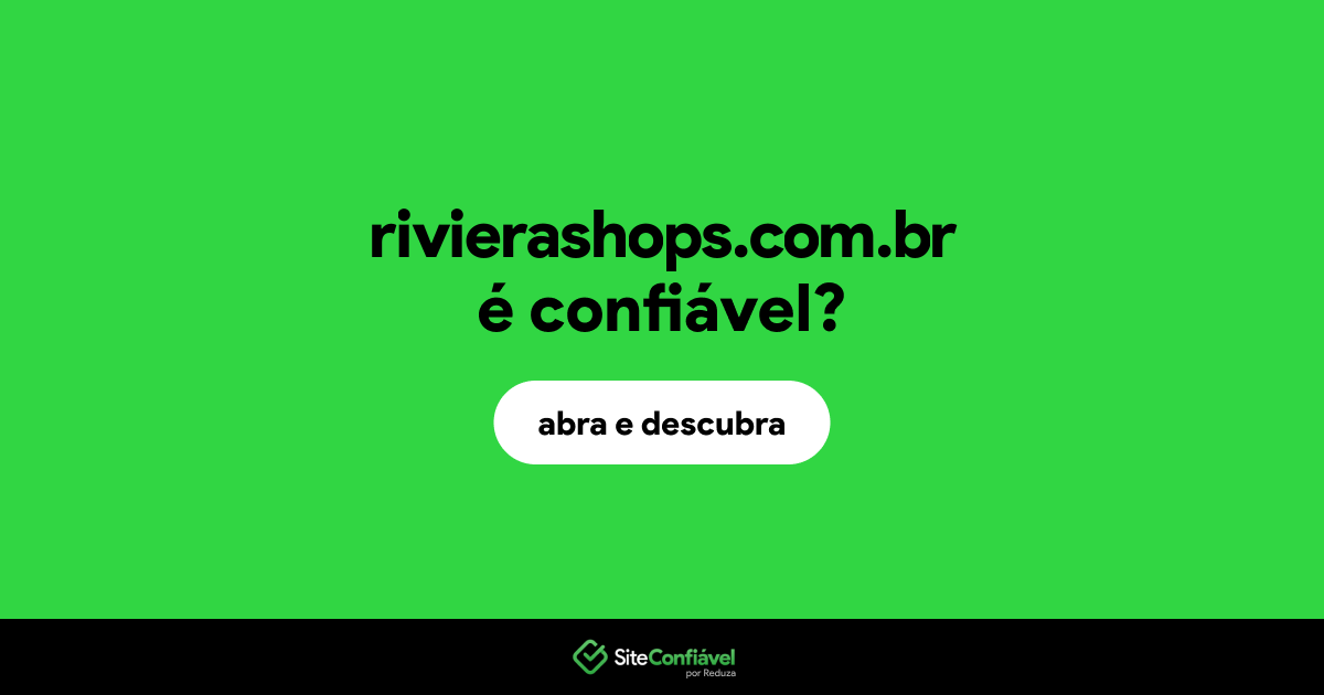 O site rivierashops.com.br é confiável?