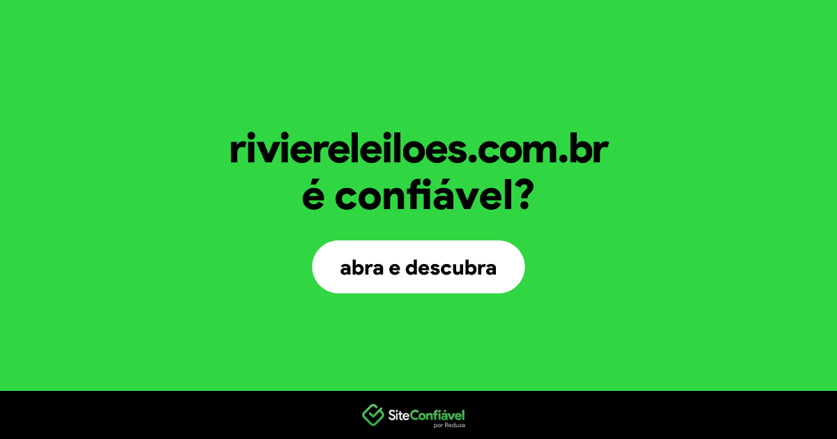 O site riviereleiloes.com.br é confiável?