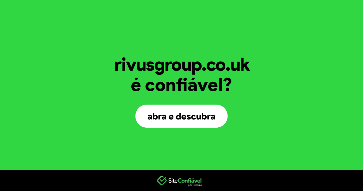 O site rivusgroup.co.uk é confiável?