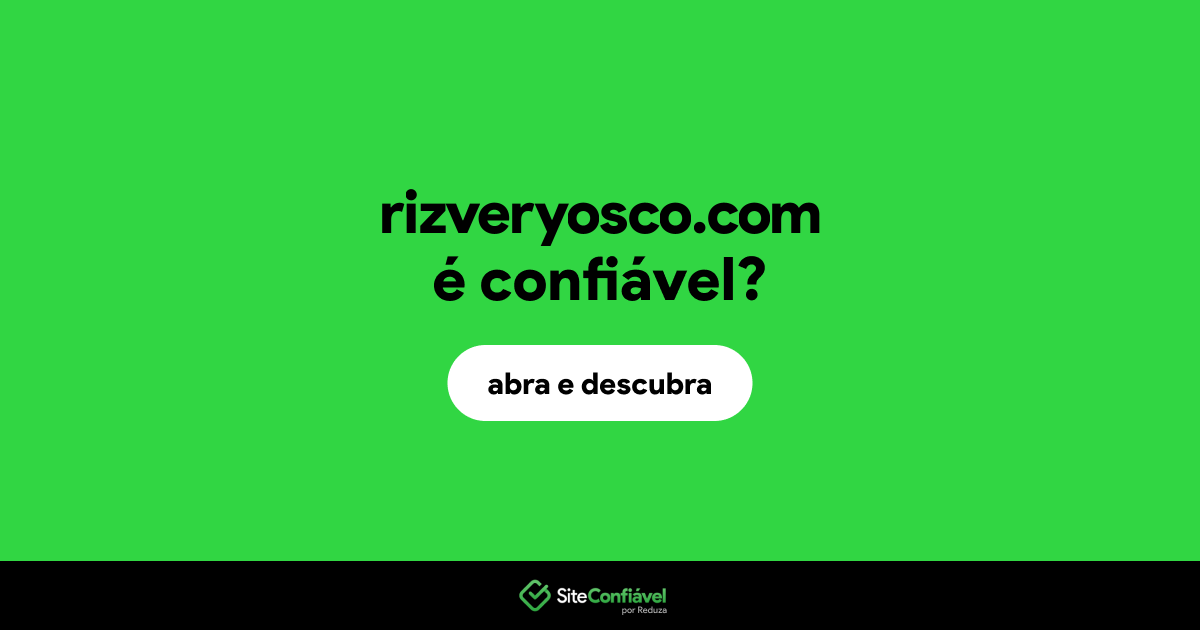 O site rizveryosco.com é confiável?