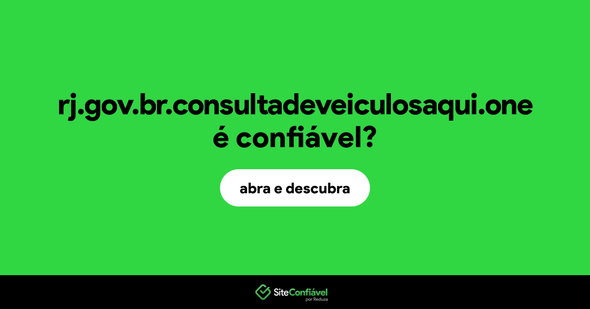 O site rj.gov.br.consultadeveiculosaqui.one é confiável?