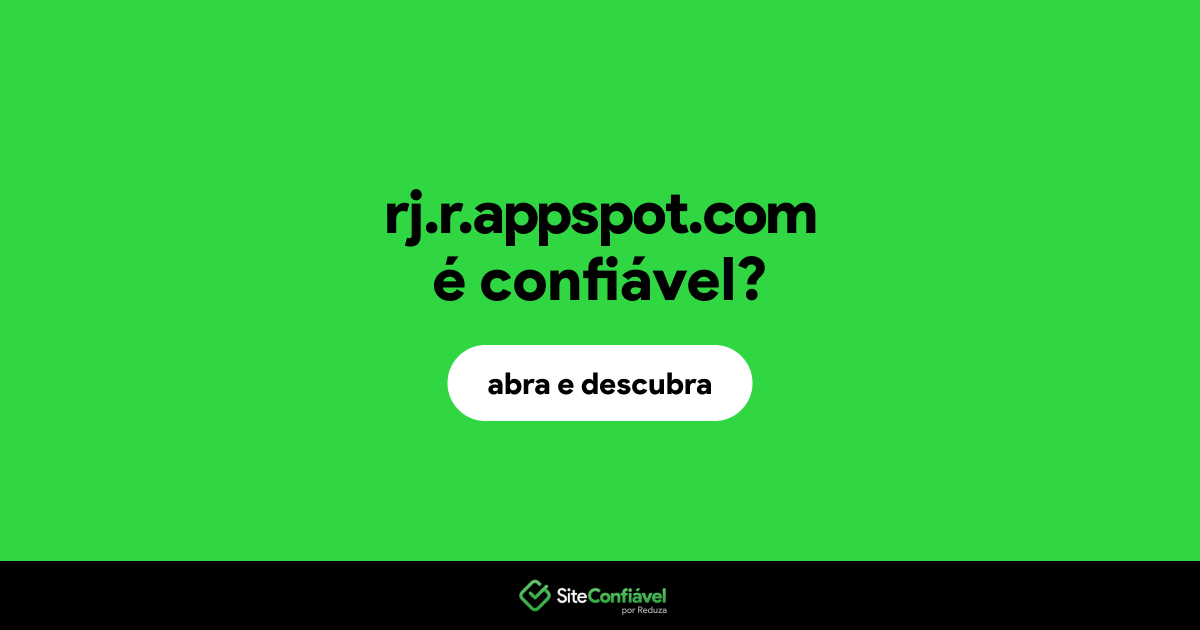 O site rj.r.appspot.com é confiável?