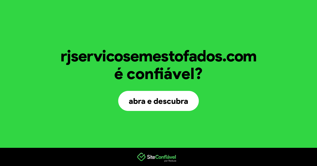 O site rjservicosemestofados.com é confiável?