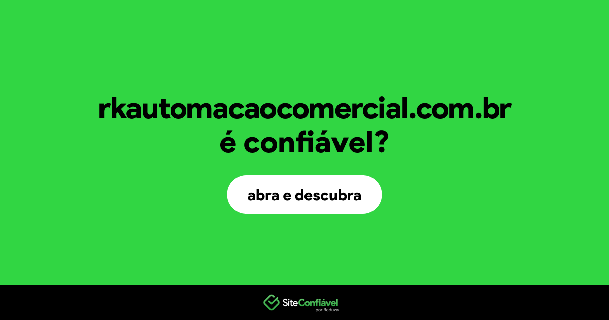 O site rkautomacaocomercial.com.br é confiável?