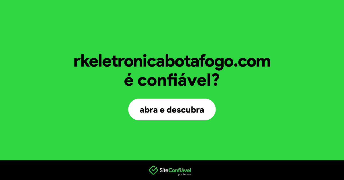 O site rkeletronicabotafogo.com é confiável?
