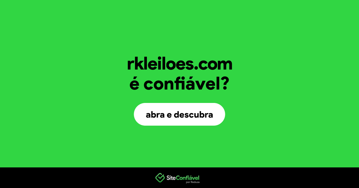 O site rkleiloes.com é confiável?