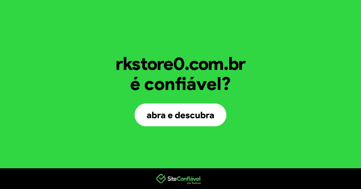 O site rkstore0.com.br é confiável?
