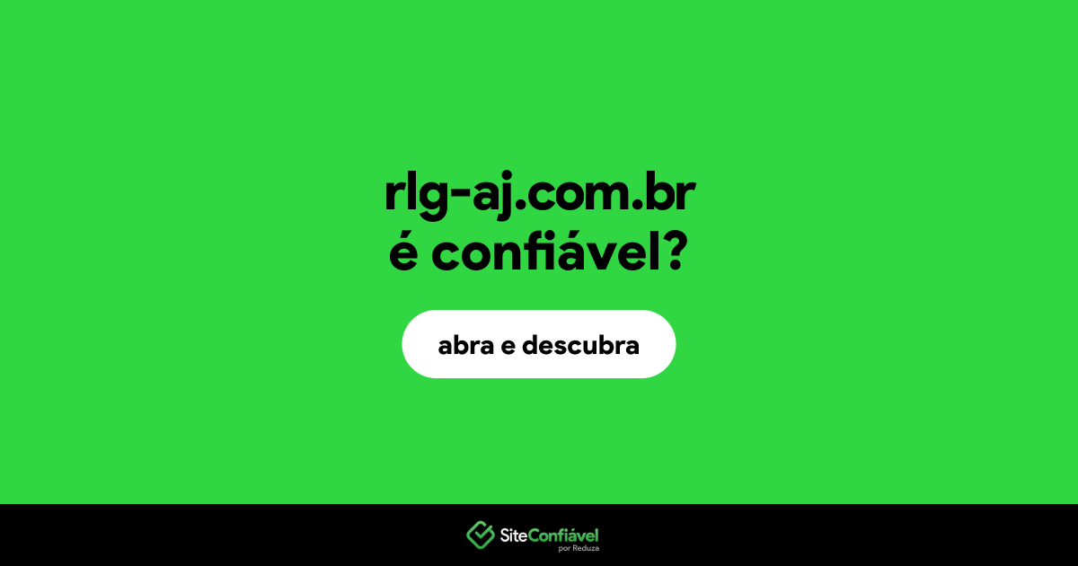 O site rlg-aj.com.br é confiável?