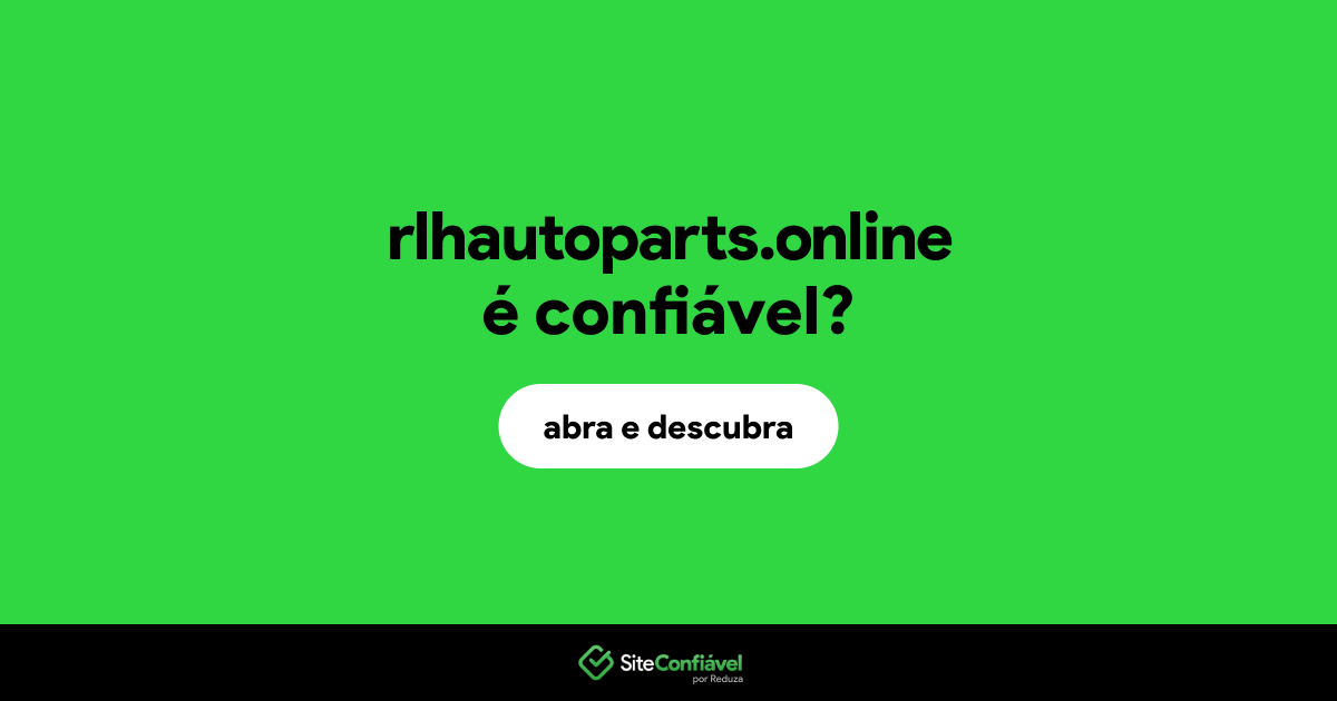 O site rlhautoparts.online é confiável?