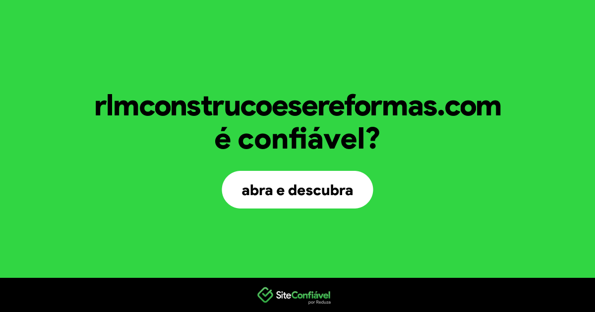 O site rlmconstrucoesereformas.com é confiável?