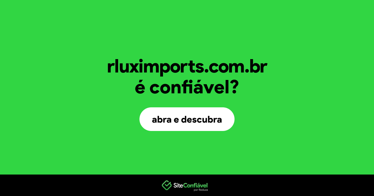 O site rluximports.com.br é confiável?