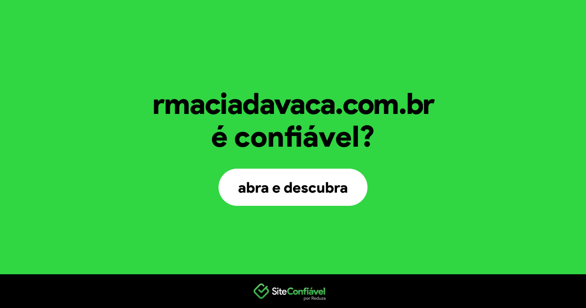 O site rmaciadavaca.com.br é confiável?