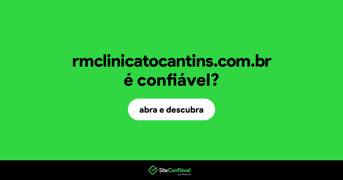 O site rmclinicatocantins.com.br é confiável?