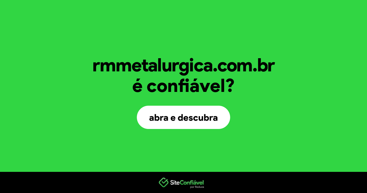 O site rmmetalurgica.com.br é confiável?