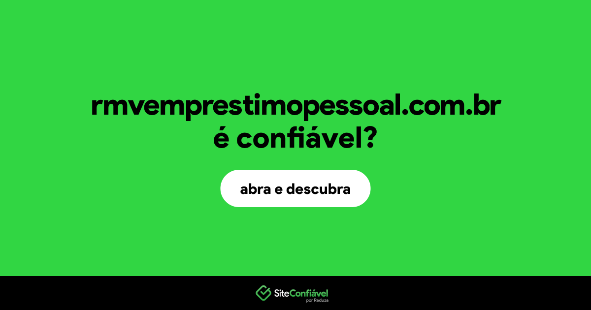 O site rmvemprestimopessoal.com.br é confiável?
