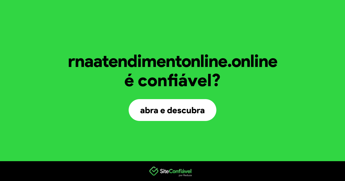 O site rnaatendimentonline.online é confiável?