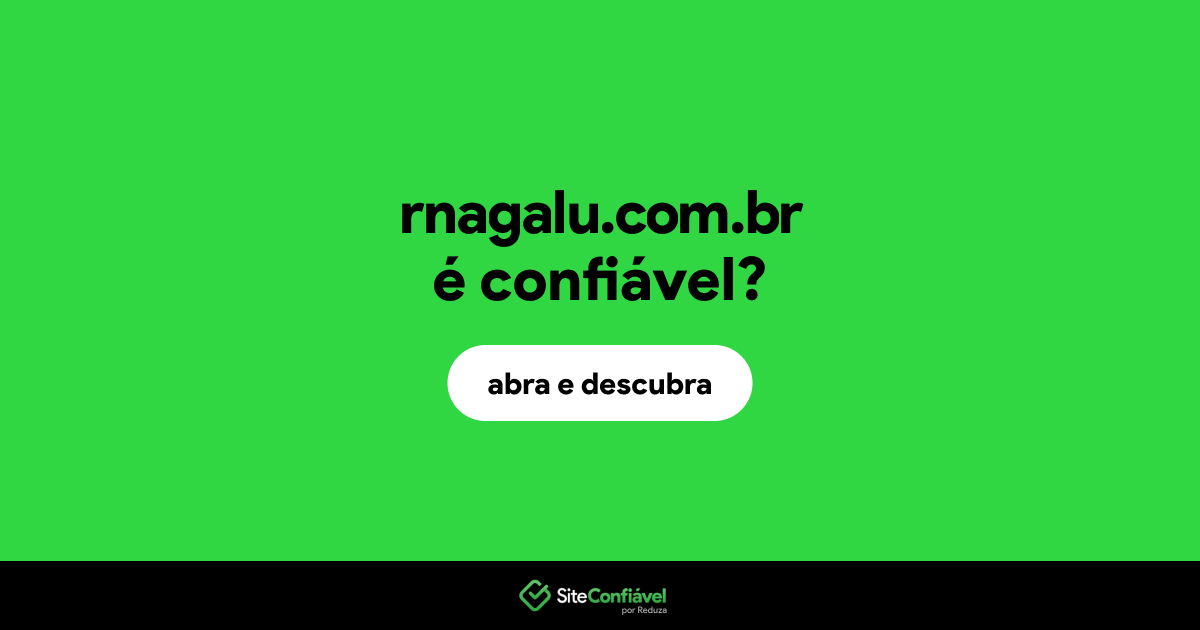 O site rnagalu.com.br é confiável?