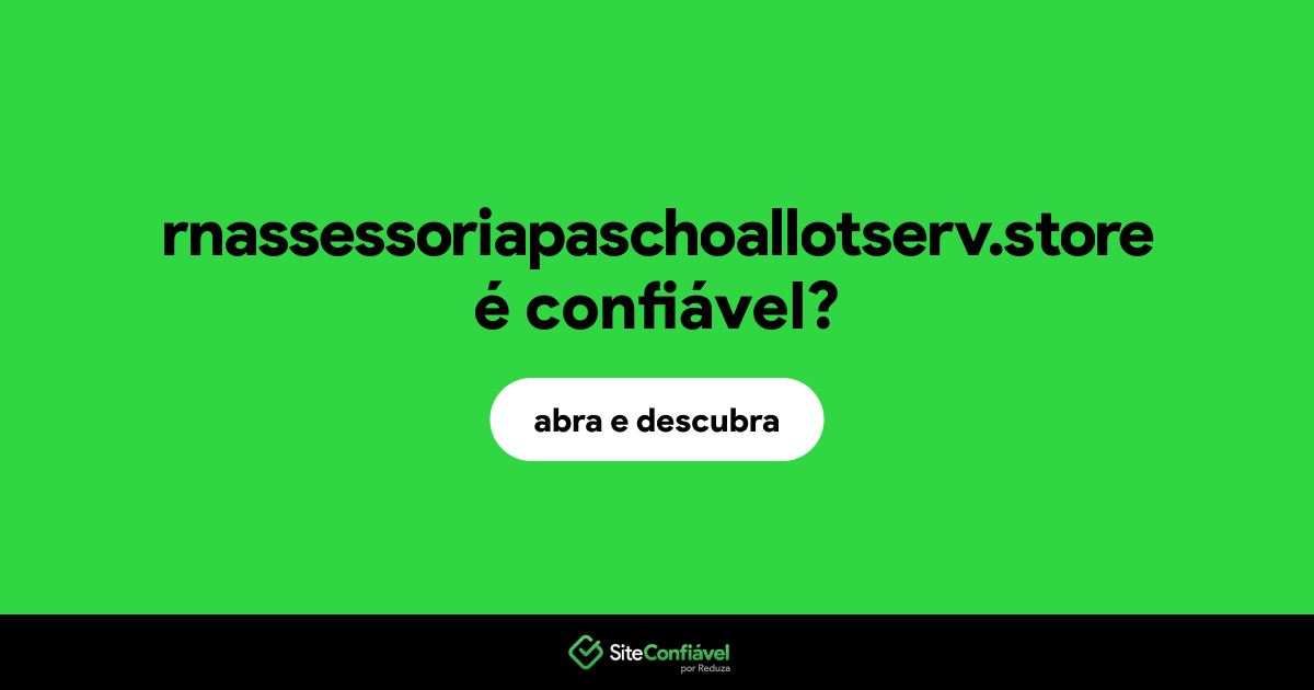 O site rnassessoriapaschoallotserv.store é confiável?