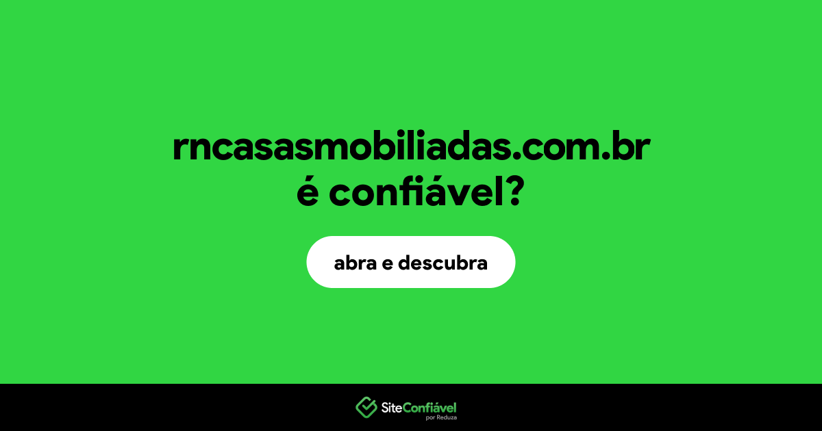 O site rncasasmobiliadas.com.br é confiável?