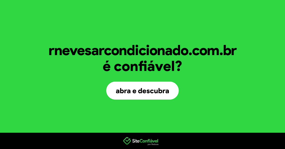 O site rnevesarcondicionado.com.br é confiável?
