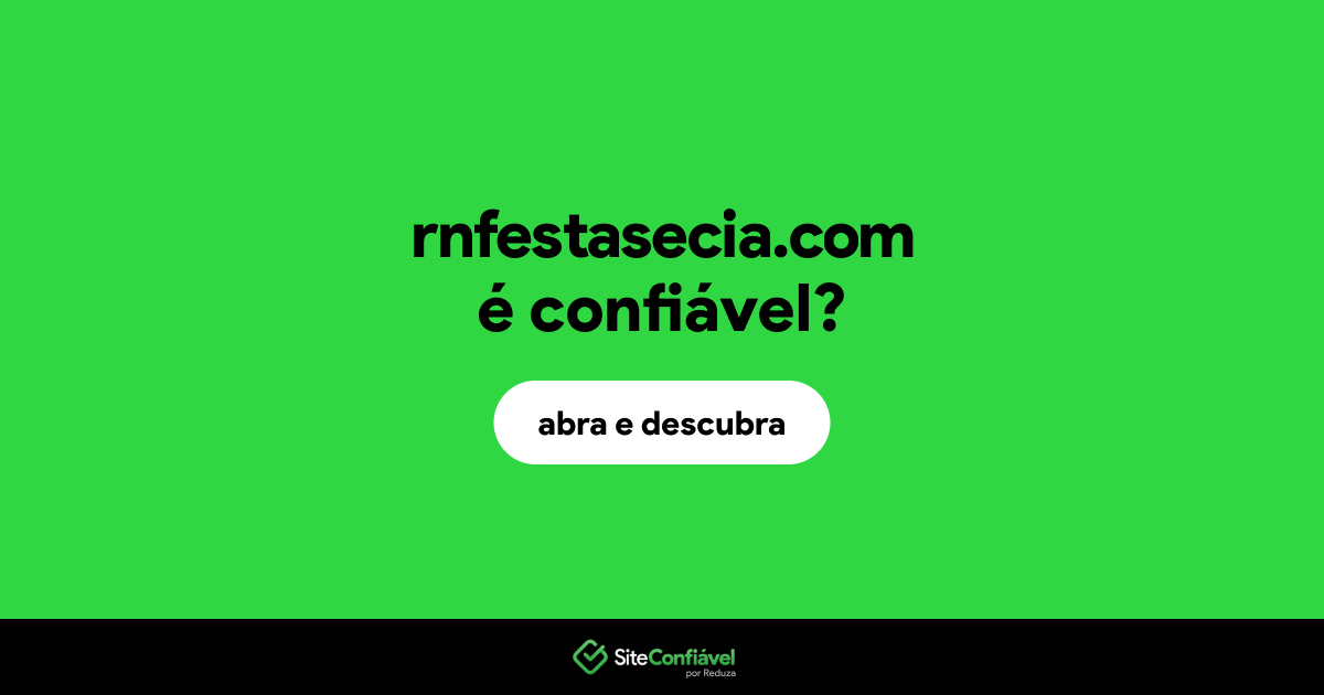 O site rnfestasecia.com é confiável?
