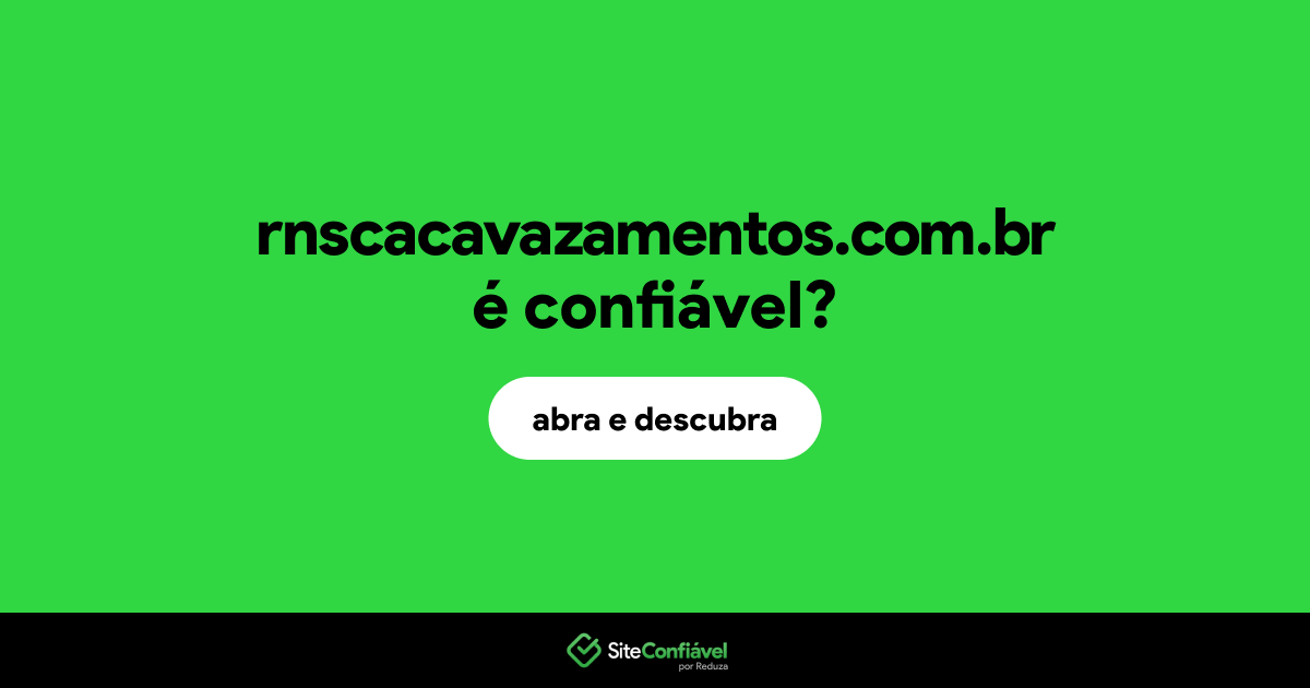 O site rnscacavazamentos.com.br é confiável?