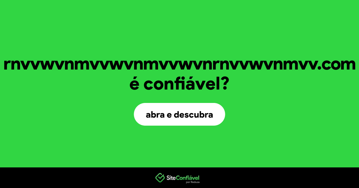 O site rnvvwvnmvvwvnmvvwvnrnvvwvnmvv.com é confiável?