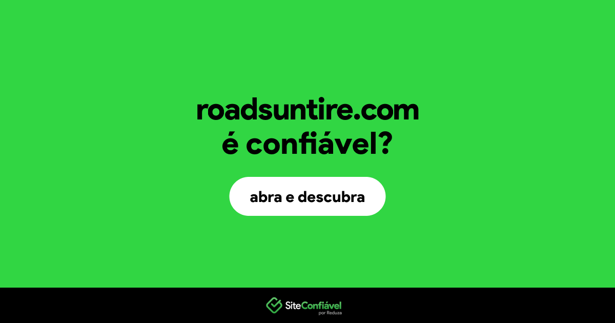 O site roadsuntire.com é confiável?