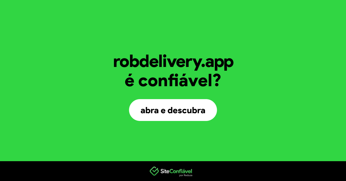 O site robdelivery.app é confiável?