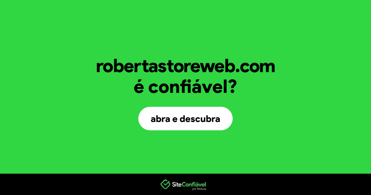 O site robertastoreweb.com é confiável?