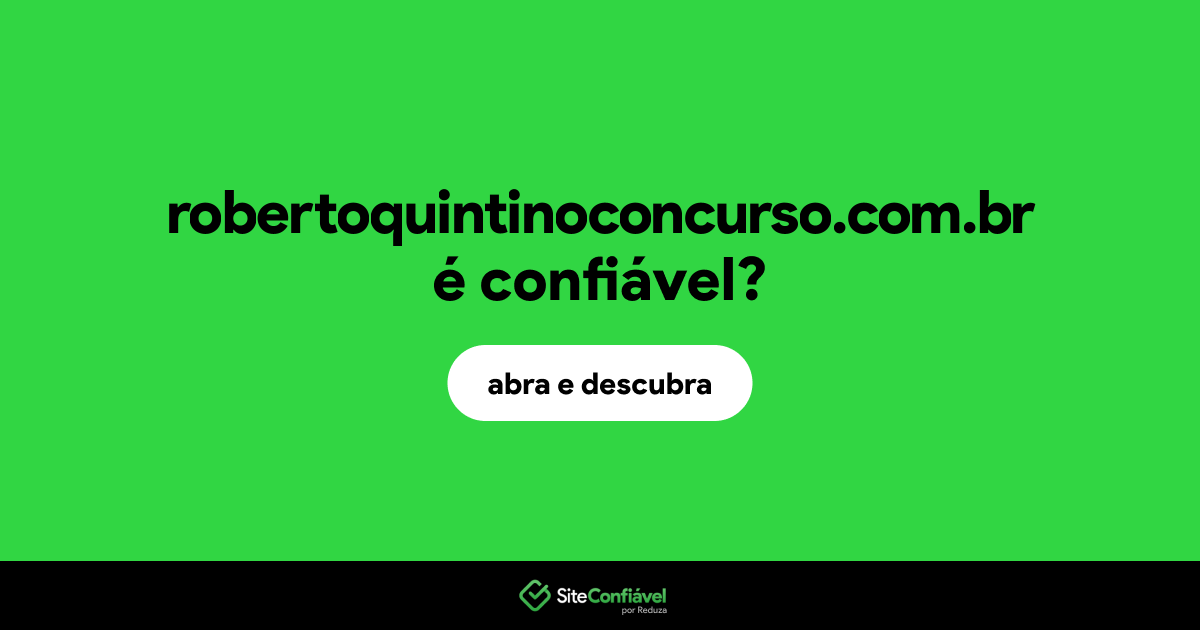 O site robertoquintinoconcurso.com.br é confiável?