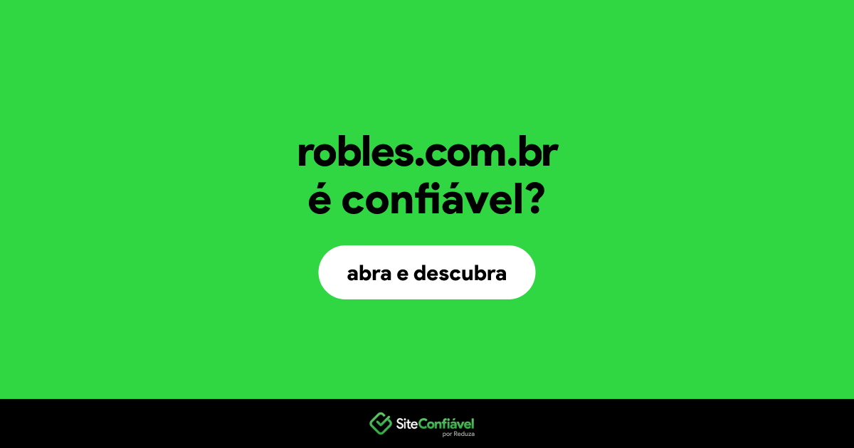 O site robles.com.br é confiável?