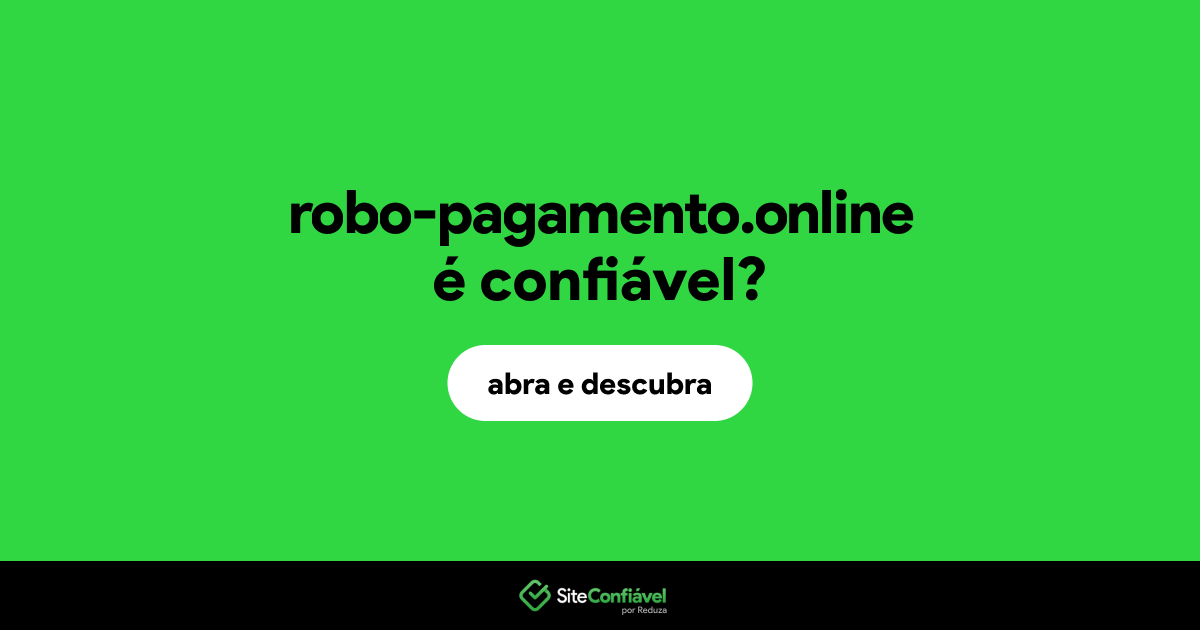 O site robo-pagamento.online é confiável?