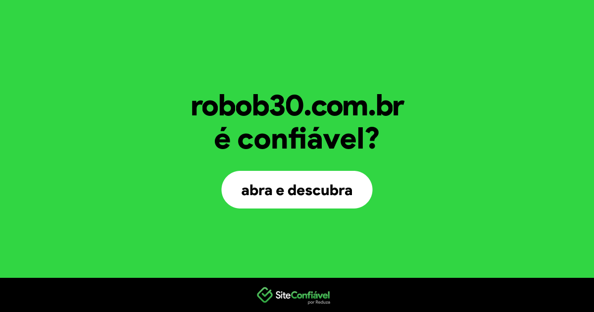 O site robob30.com.br é confiável?