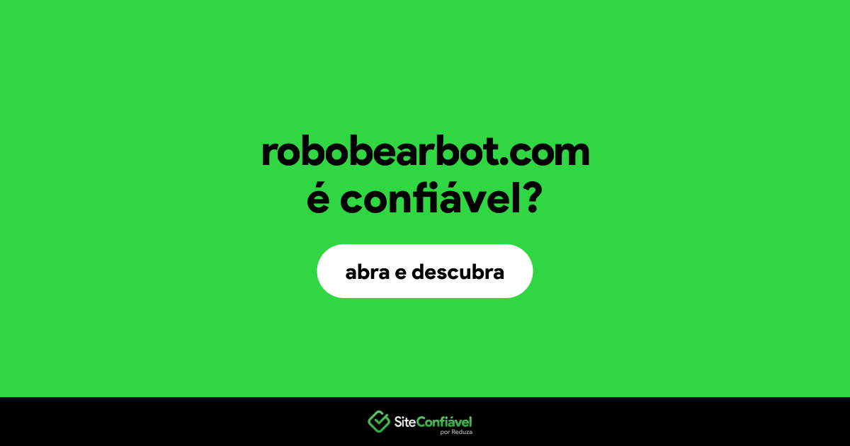 O site robobearbot.com é confiável?