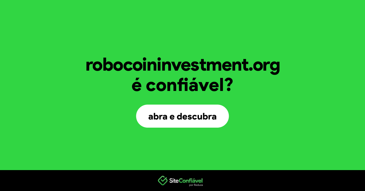O site robocoininvestment.org é confiável?