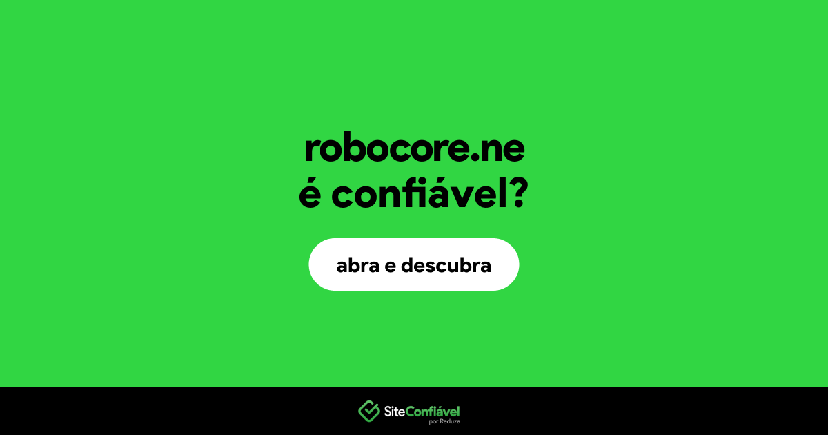 O site robocore.ne é confiável?