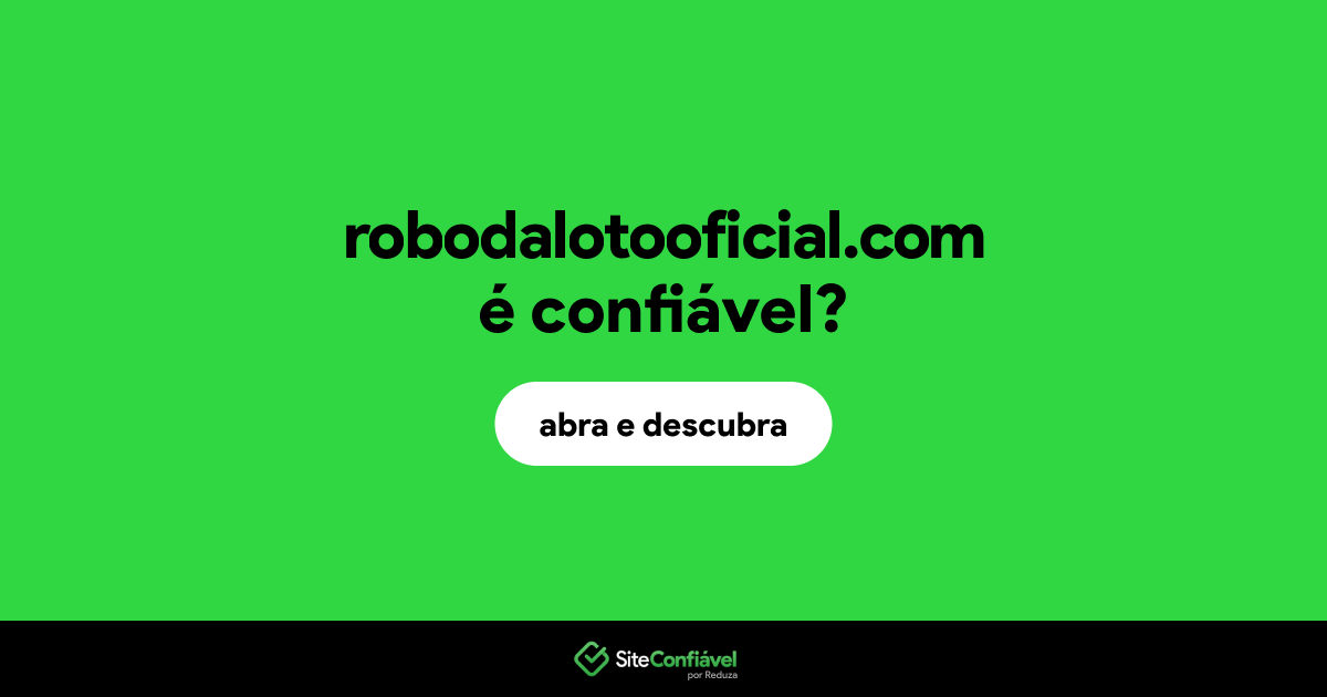O site robodalotooficial.com é confiável?