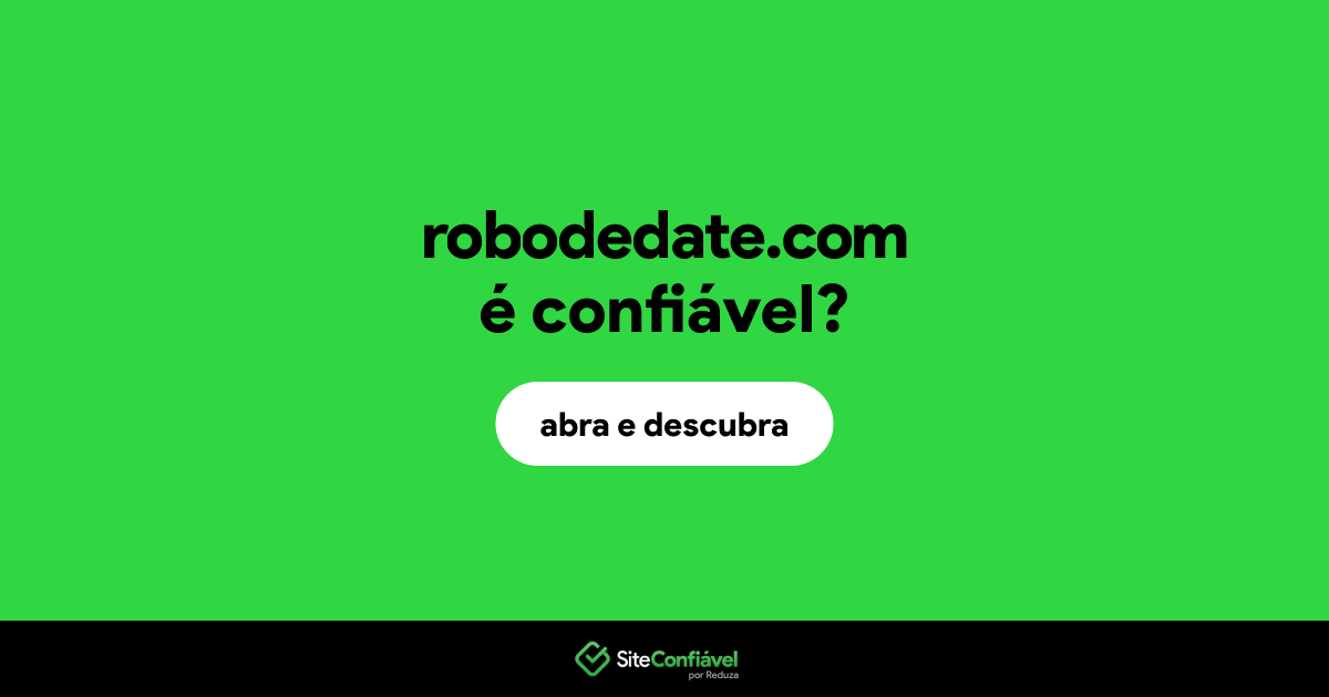 O site robodedate.com é confiável?